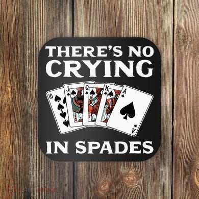 Theres No Crying In Spades Card Game Coaster