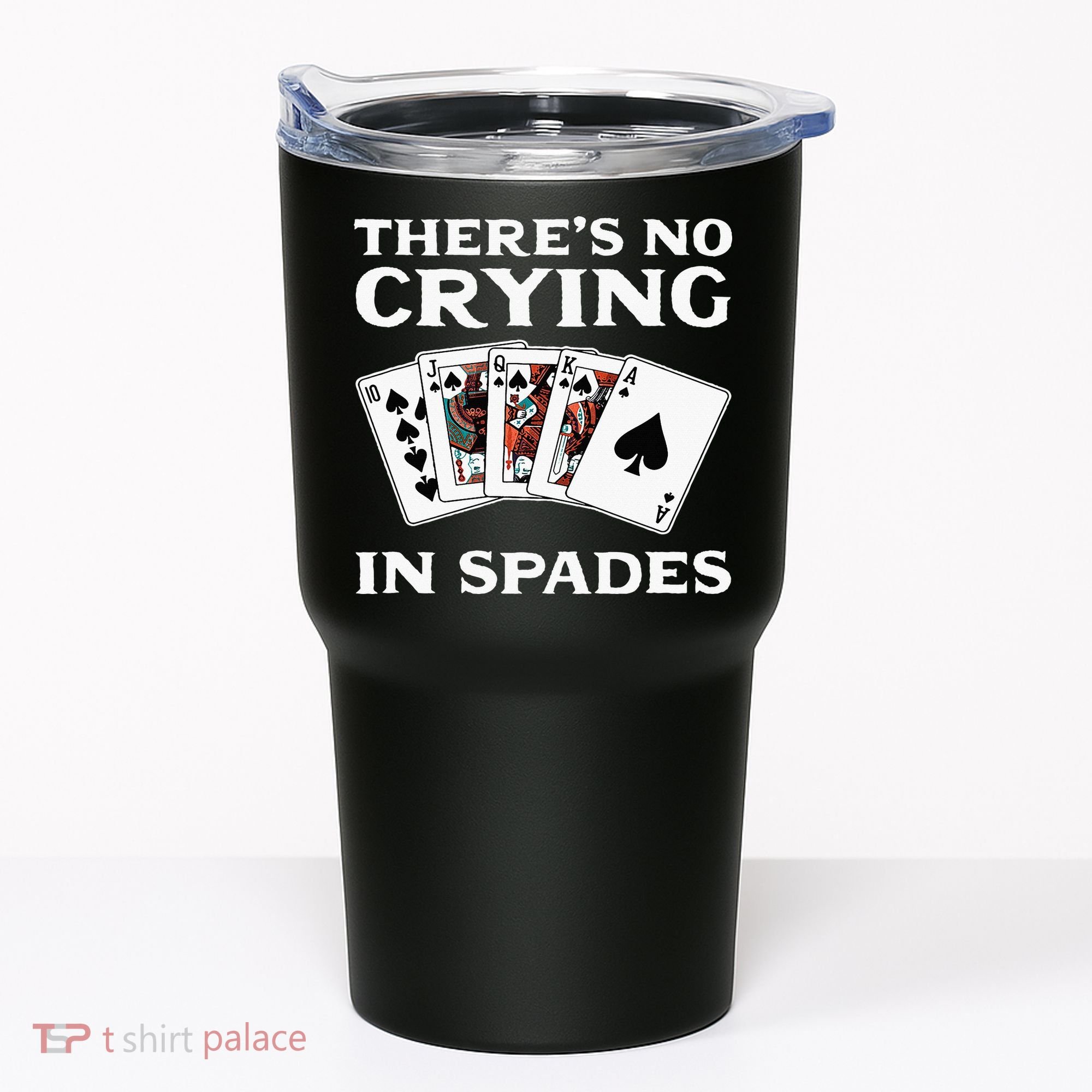 Theres No Crying In Spades Card Game Tumbler