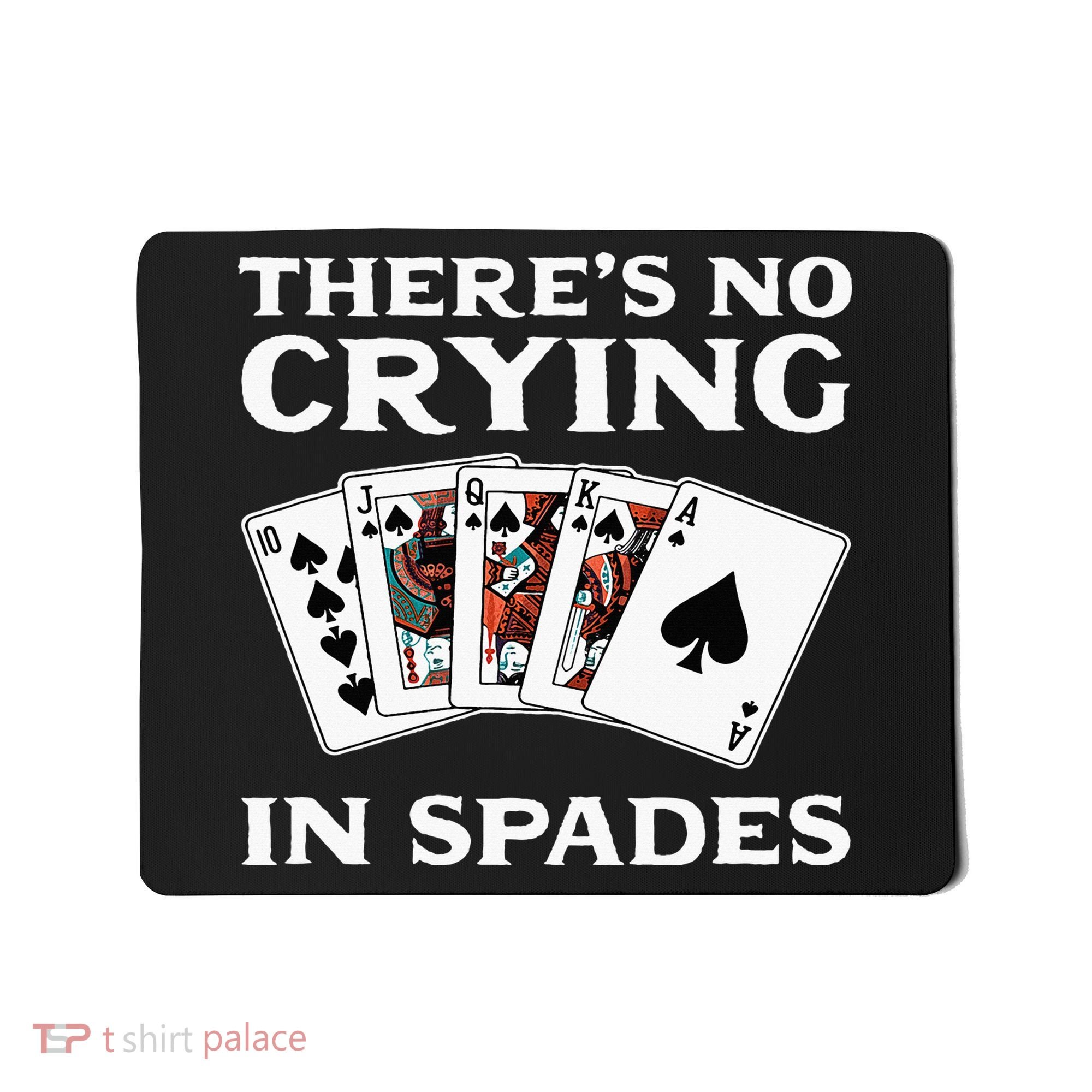 Theres No Crying In Spades Card Game Mousepad