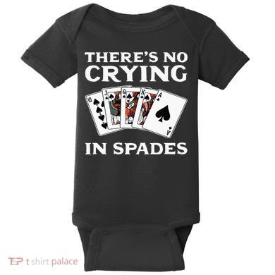 Theres No Crying In Spades Card Game Baby Bodysuit