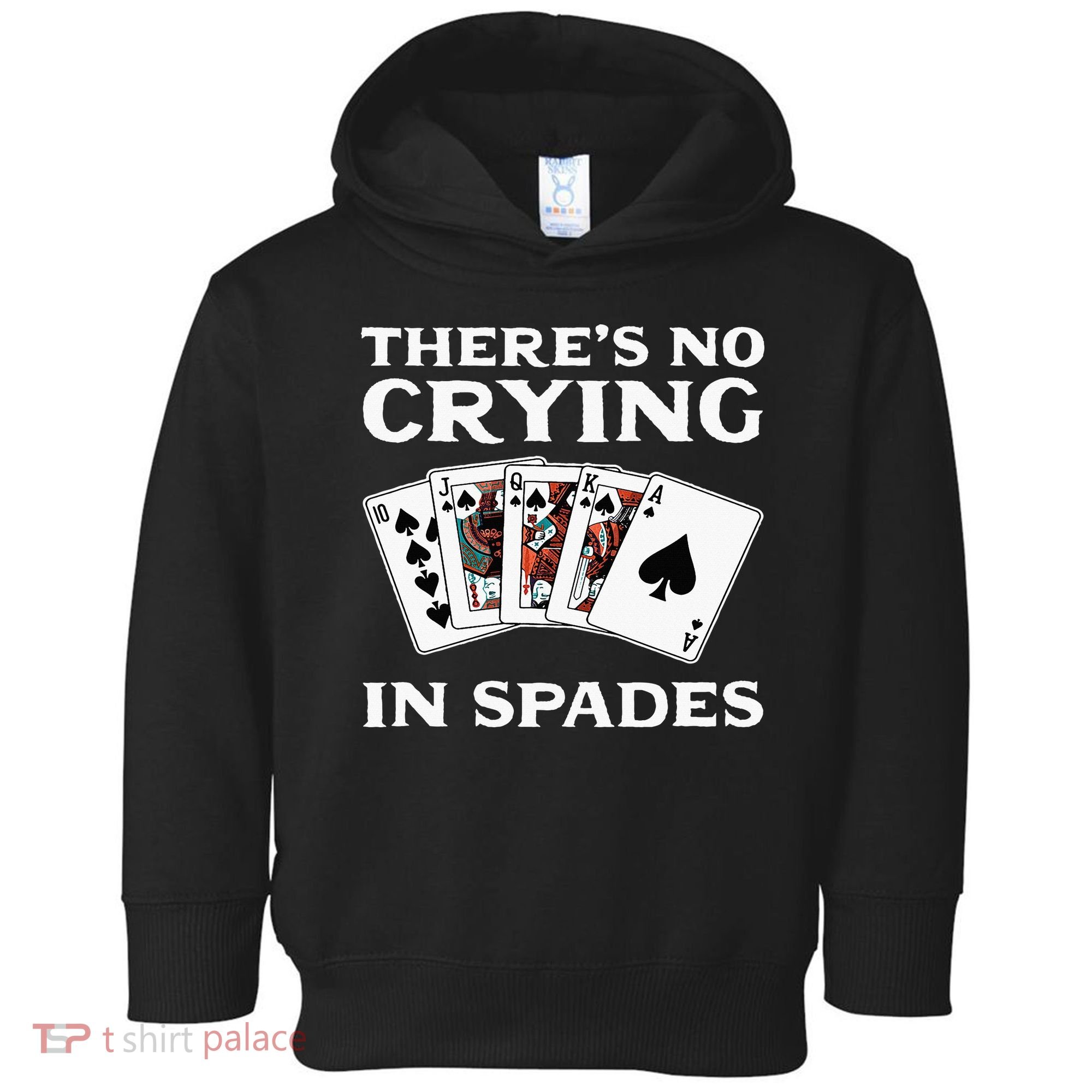 Theres No Crying In Spades Card Game Toddler Hoodie
