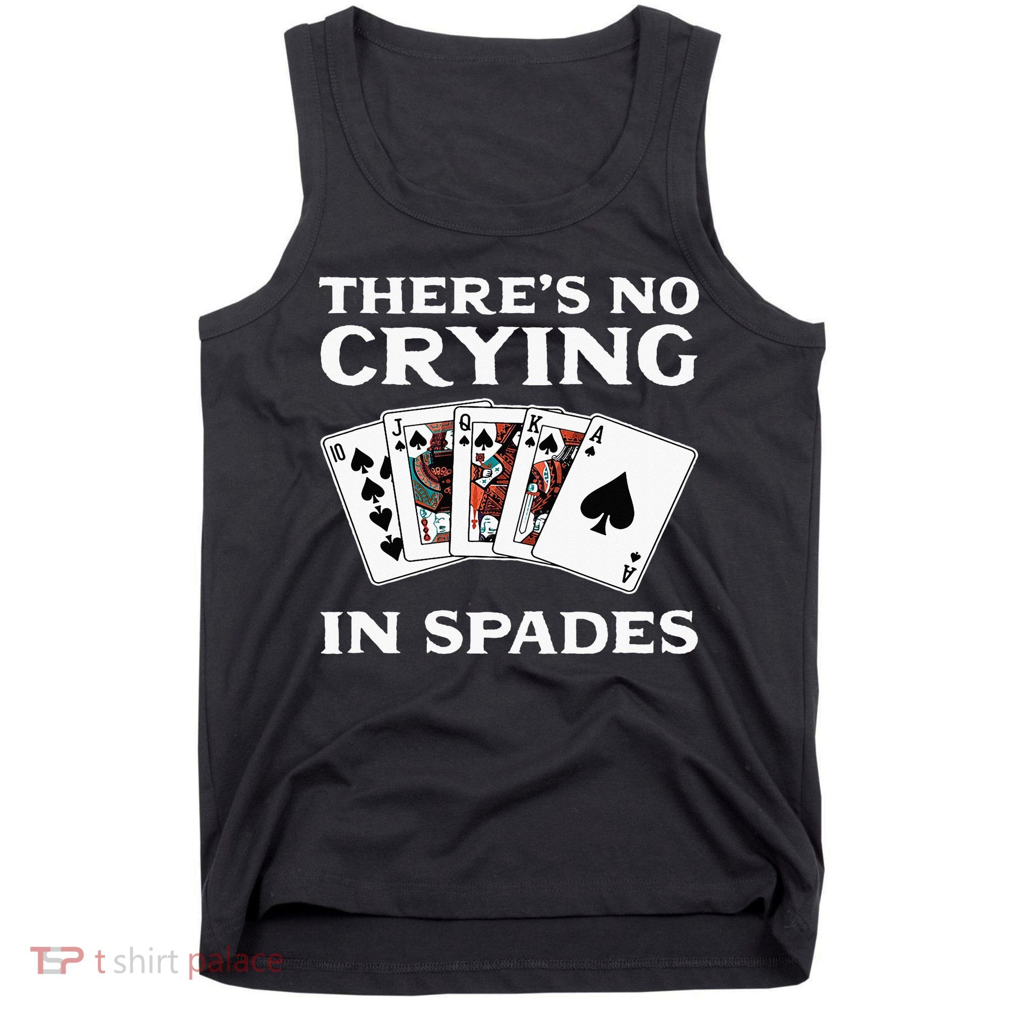 Theres No Crying In Spades Card Game Tank Top