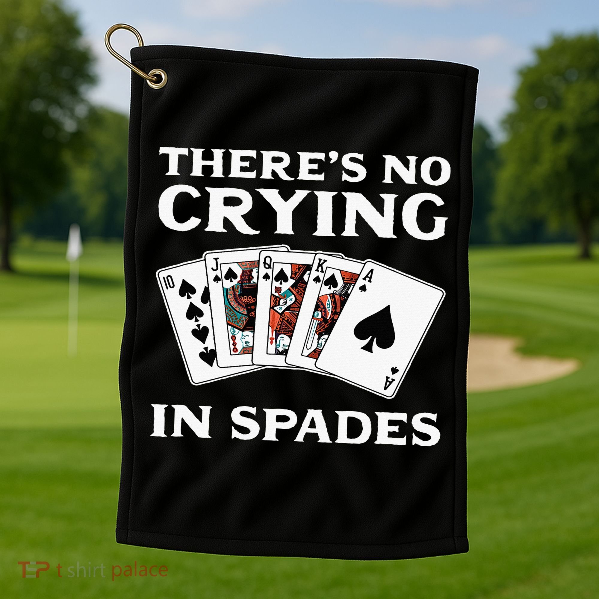 Theres No Crying In Spades Card Game Golf Towel