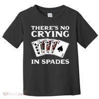 Theres No Crying In Spades Card Game Toddler T-Shirt thumb 0