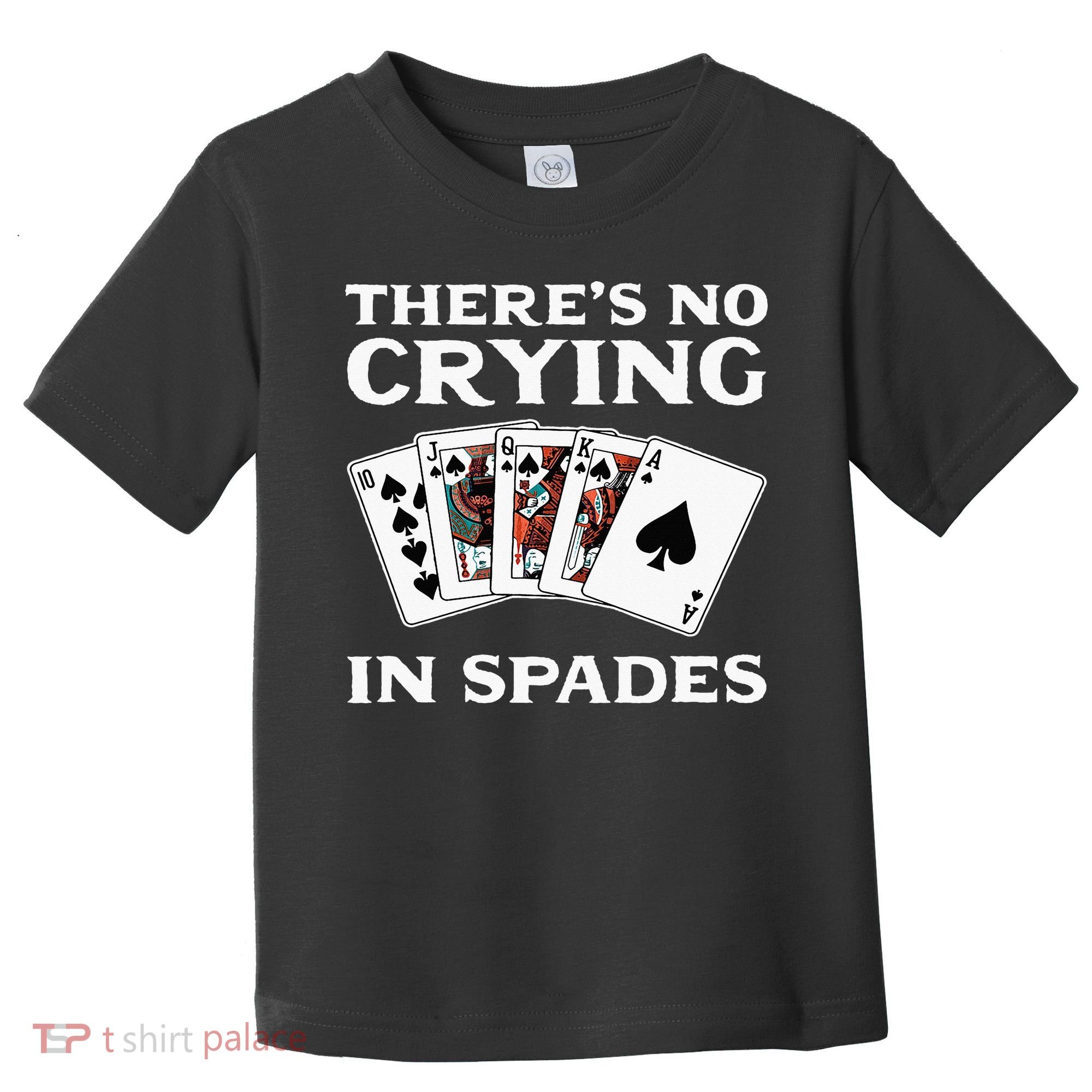 Theres No Crying In Spades Card Game Toddler T-Shirt