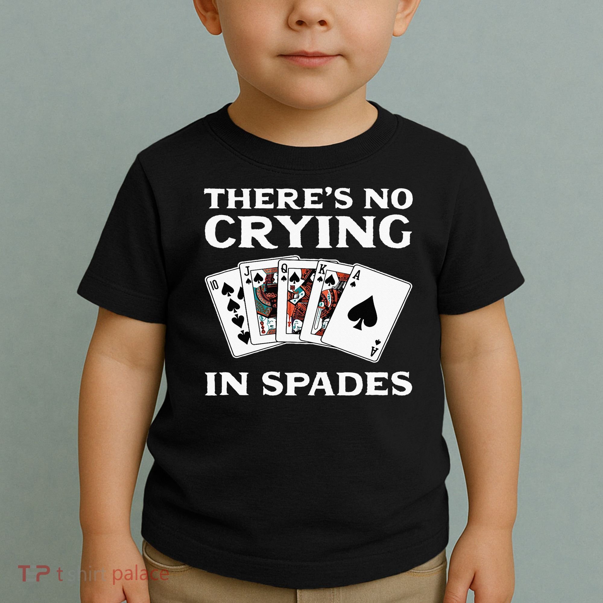 Theres No Crying In Spades Card Game Toddler T-Shirt