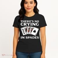 Theres No Crying In Spades Card Game Women's T-Shirt thumb 4