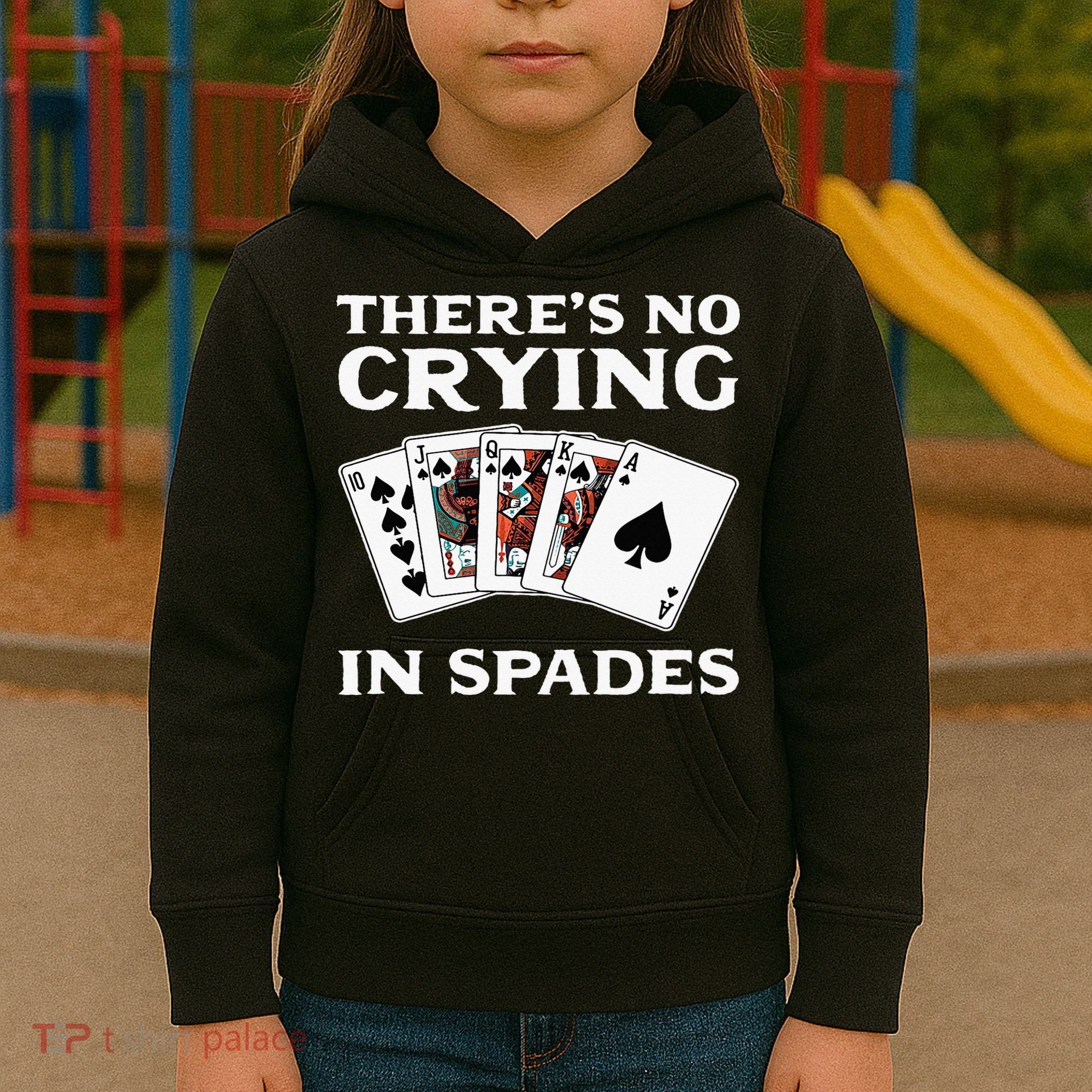Theres No Crying In Spades Card Game Kids Hoodie