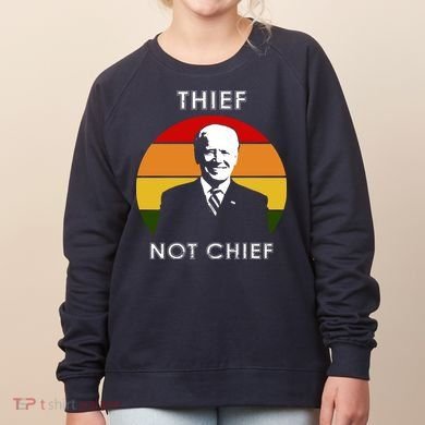 Thief Not Chief Funny Anti Joe Biden Women's Sweatshirt