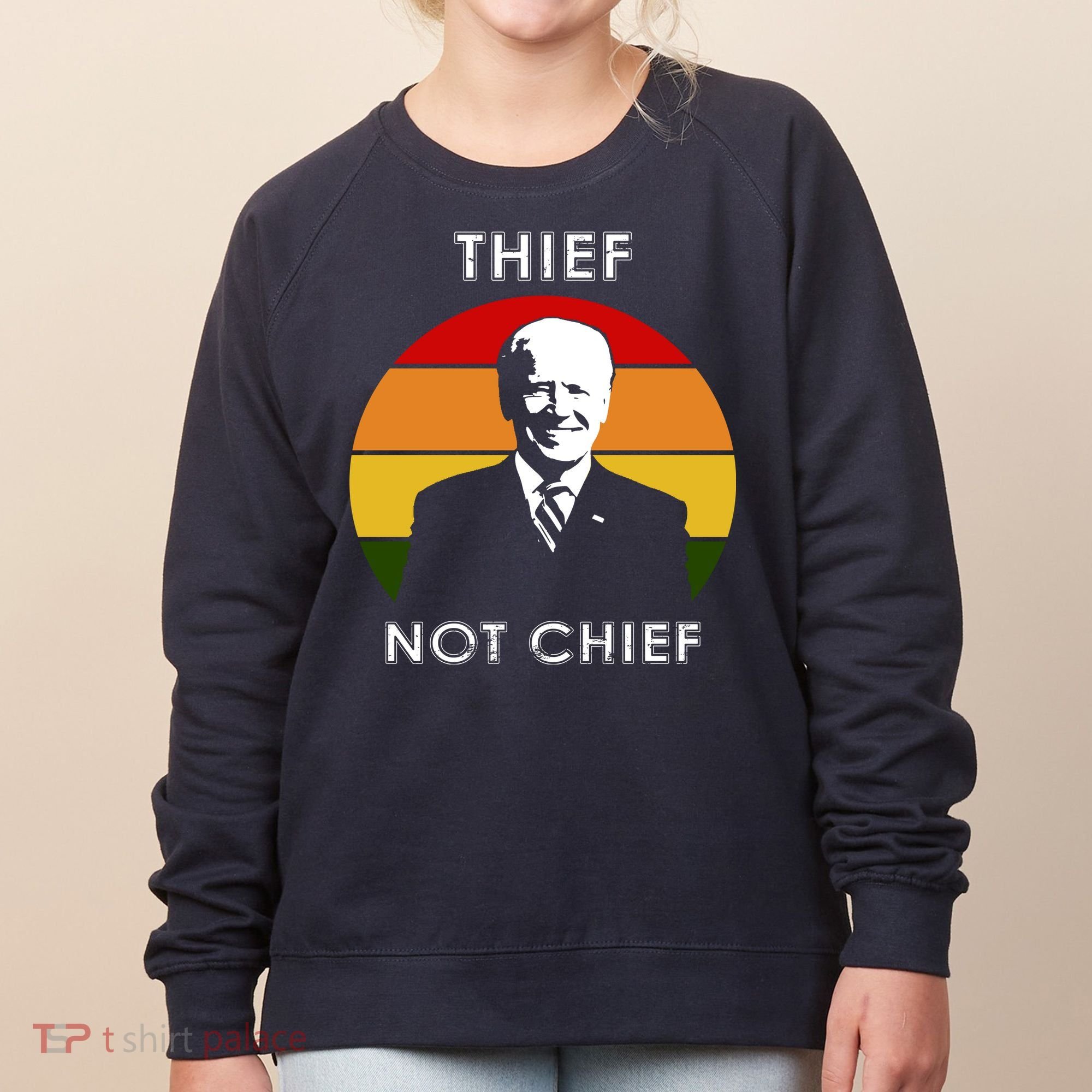 Thief Not Chief Funny Anti Joe Biden Women's Sweatshirt