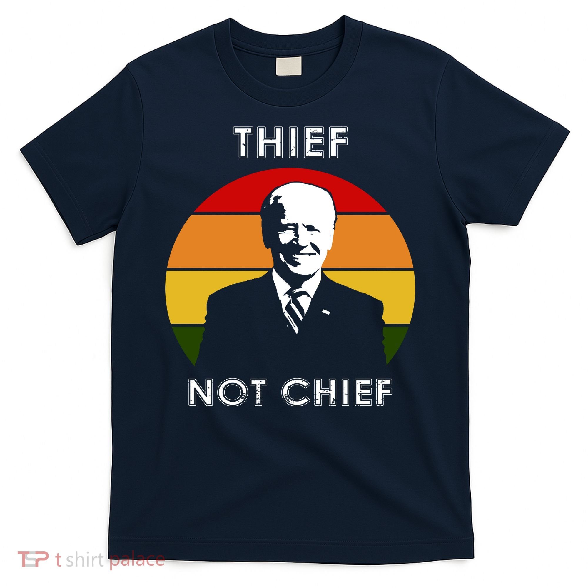 Thief Not Chief Funny Anti Joe Biden T-Shirt