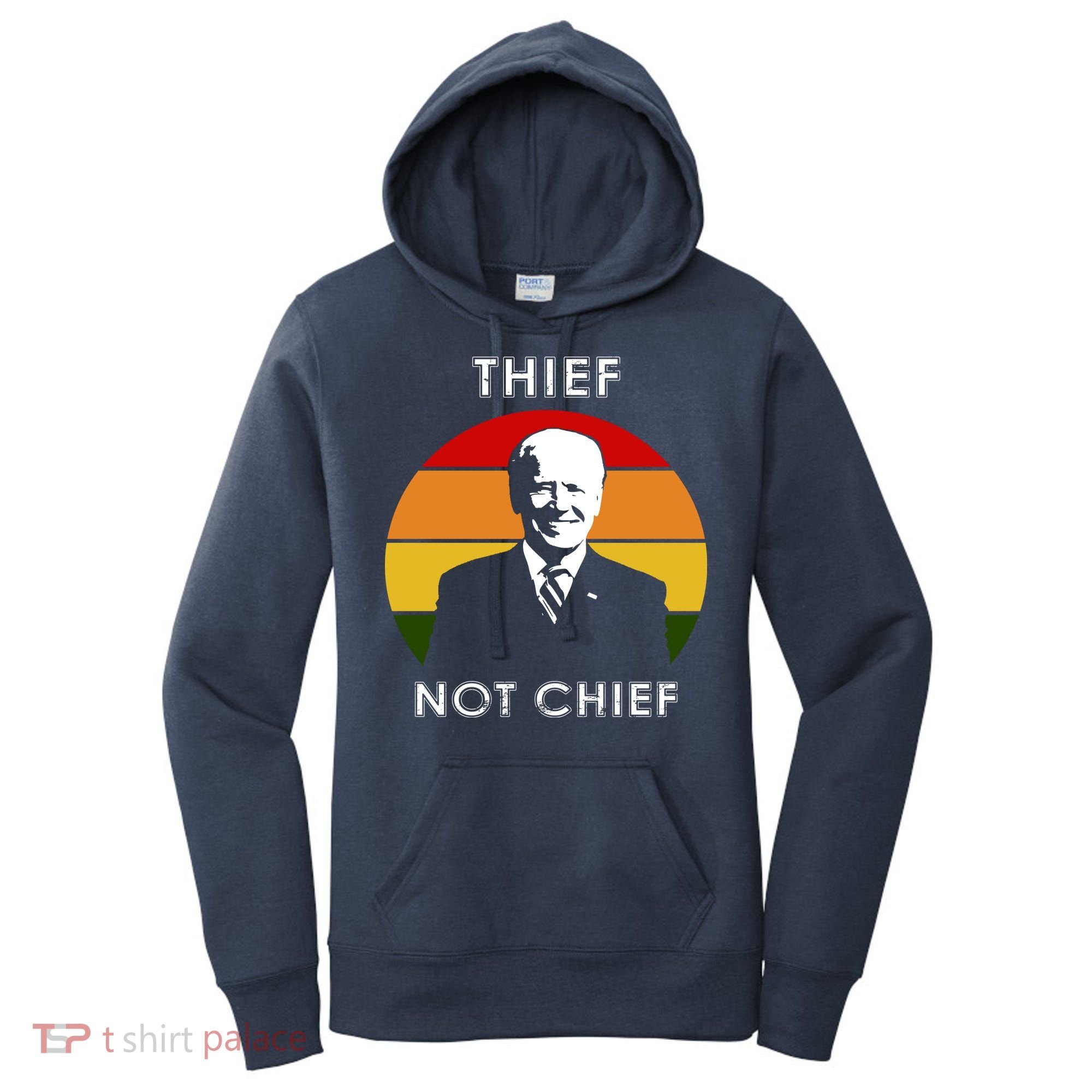 Thief Not Chief Funny Anti Joe Biden Women's Hoodie