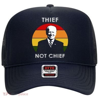 Thief Not Chief Funny Anti Joe Biden Hat