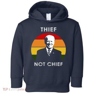 Thief Not Chief Funny Anti Joe Biden Toddler Hoodie