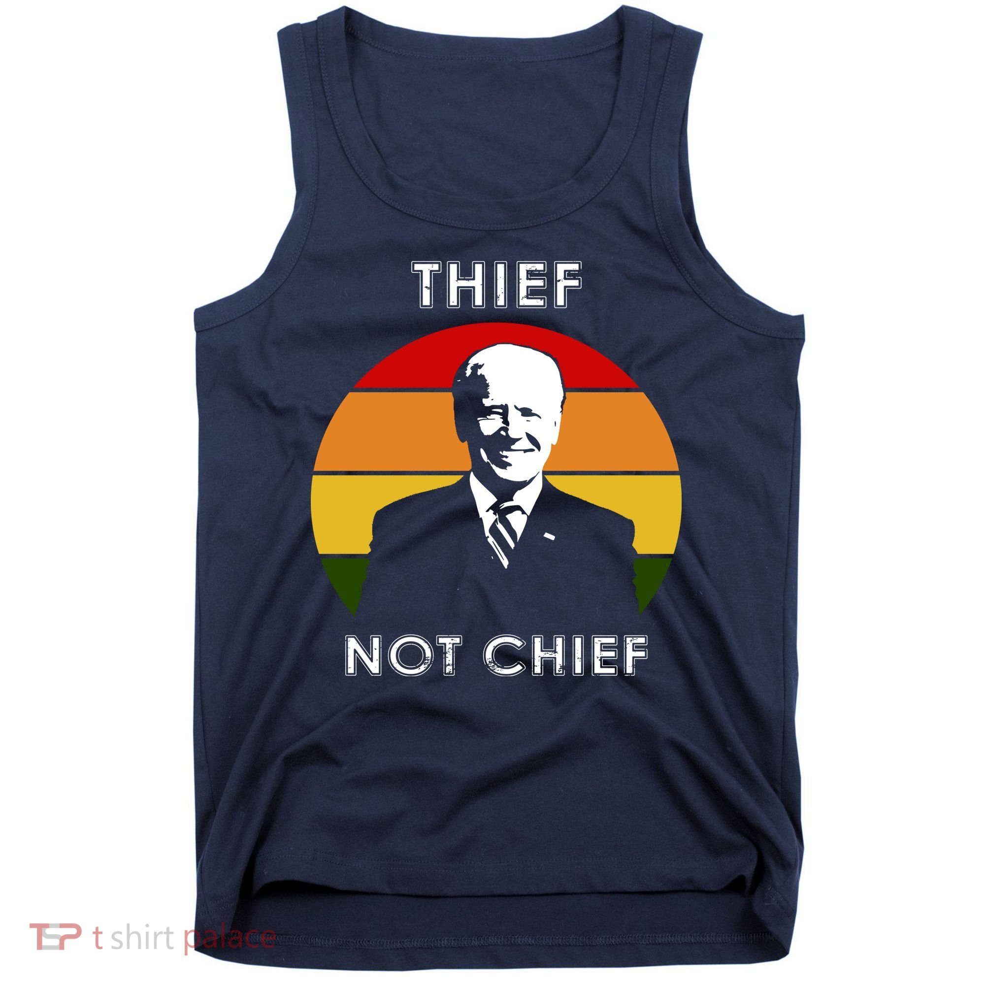 Thief Not Chief Funny Anti Joe Biden Tank Top