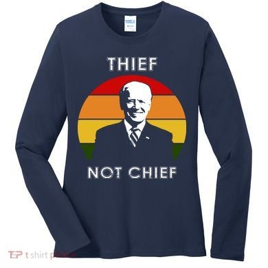Thief Not Chief Funny Anti Joe Biden Women's Long Sleeve Shirt
