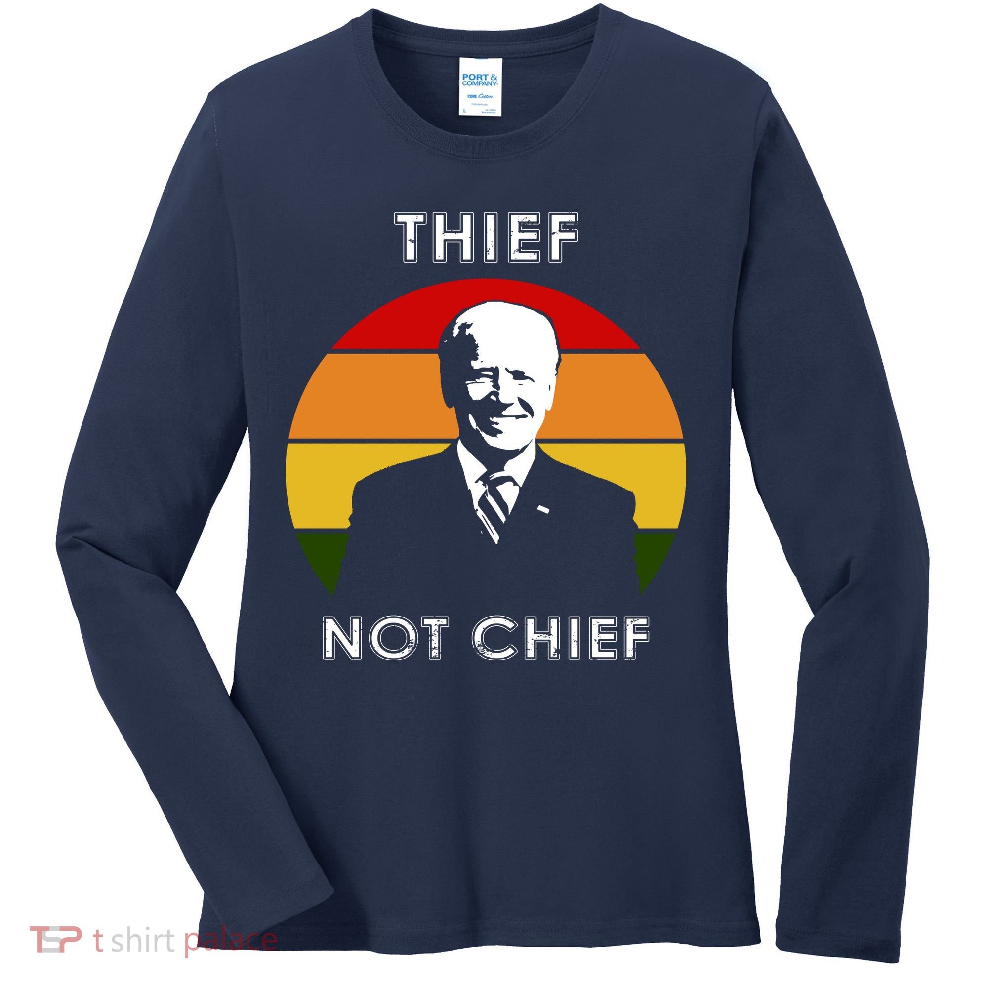 Thief Not Chief Funny Anti Joe Biden Women's Long Sleeve Shirt