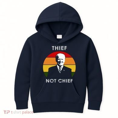 Thief Not Chief Funny Anti Joe Biden Kids Hoodie
