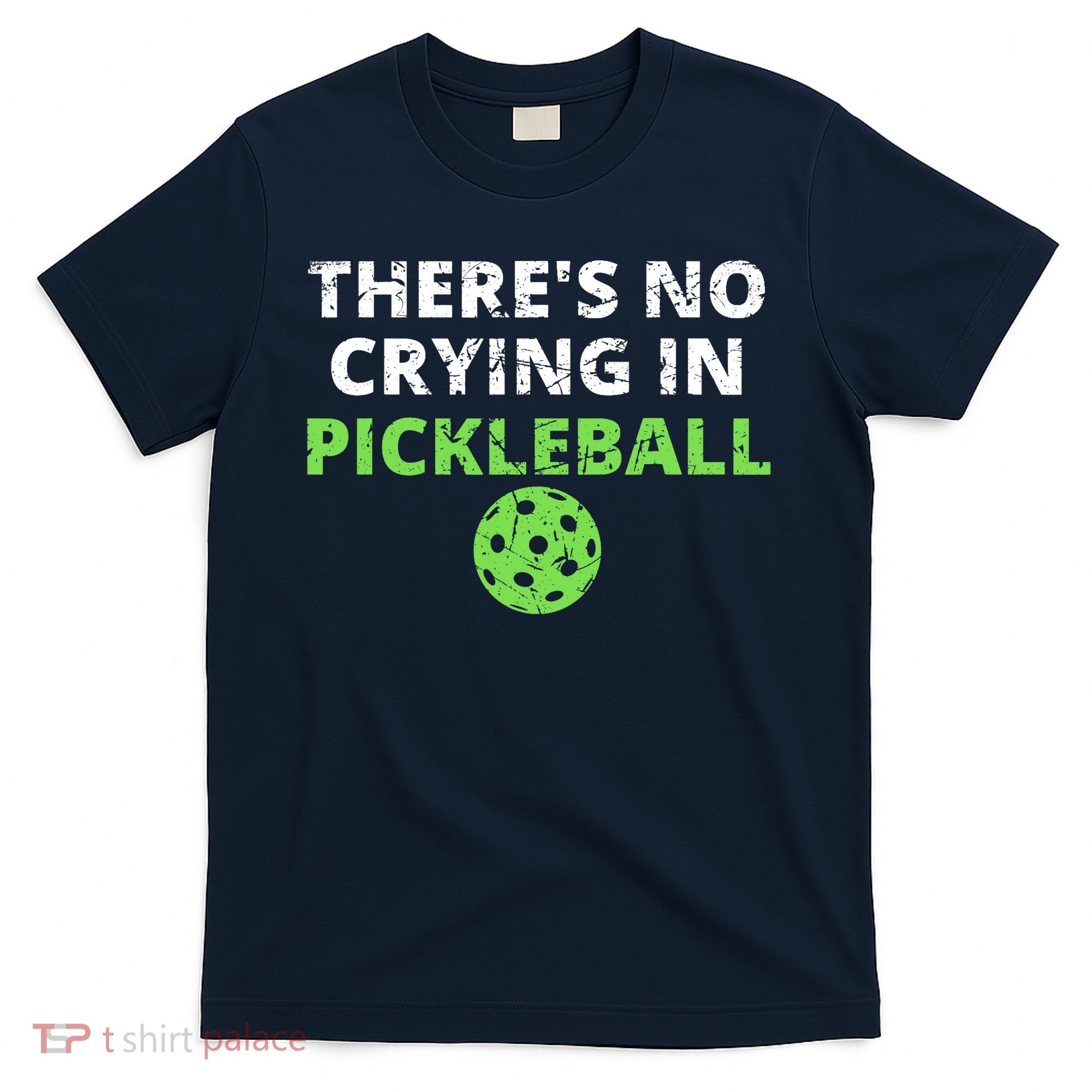There's No Crying In Pickleball Paddles Sport T-Shirt