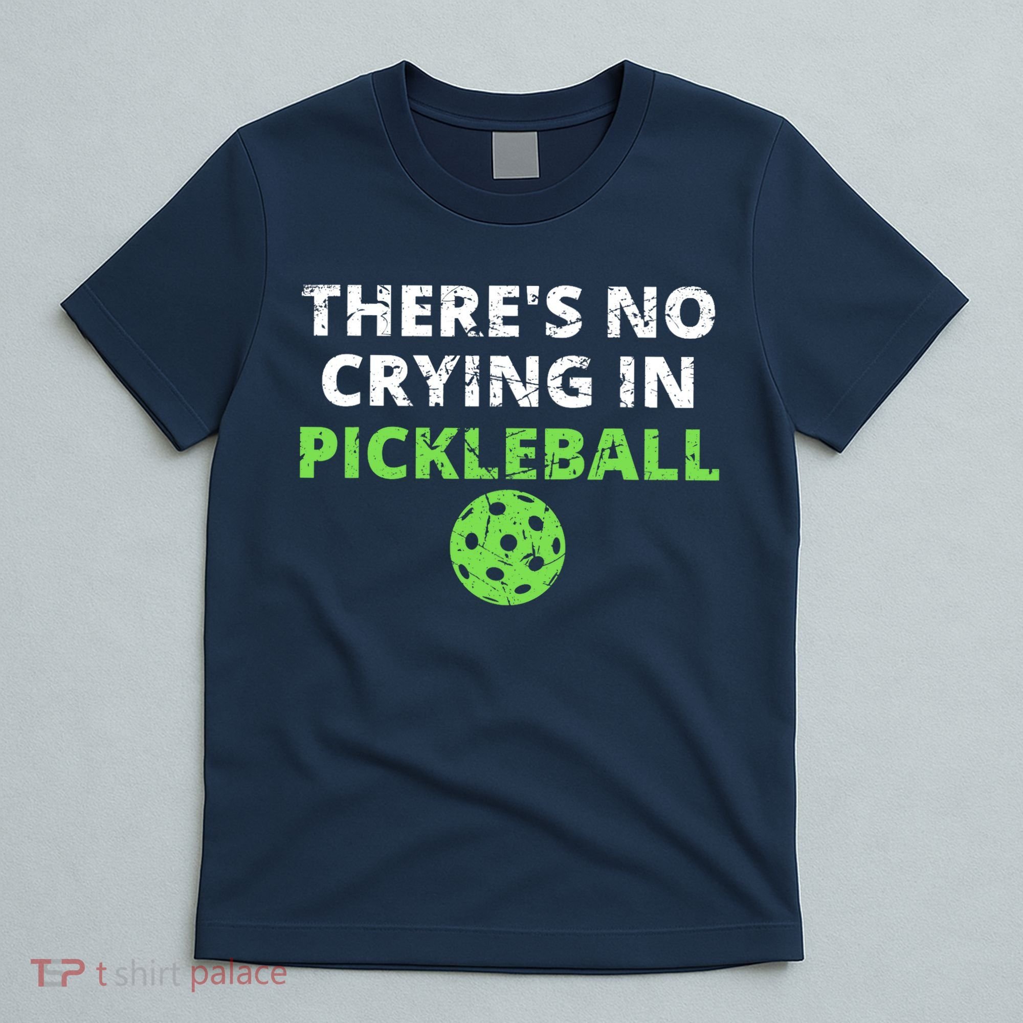 There's No Crying In Pickleball Paddles Sport T-Shirt