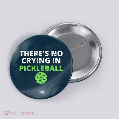 There's No Crying In Pickleball Paddles Sport Button