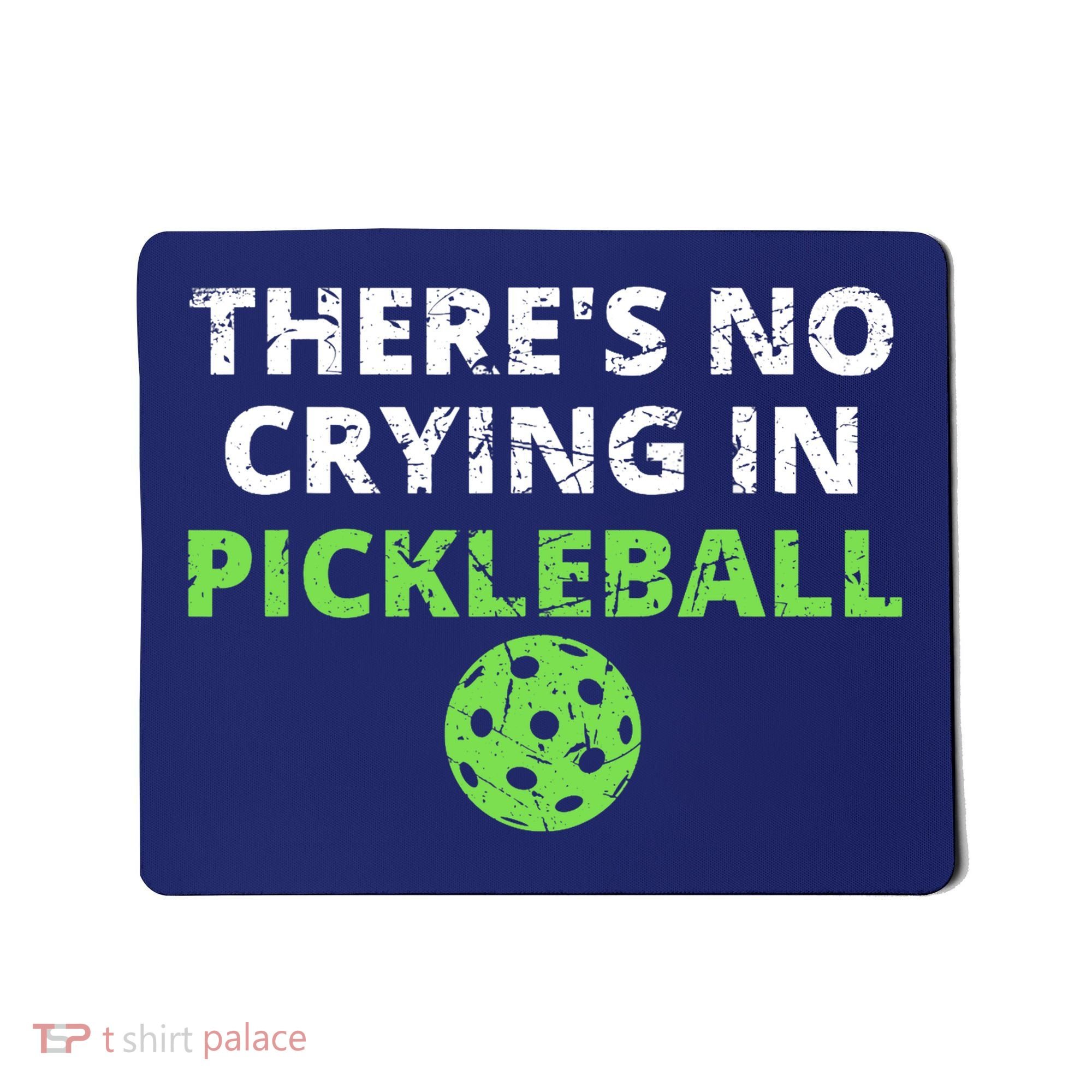 There's No Crying In Pickleball Paddles Sport Mousepad