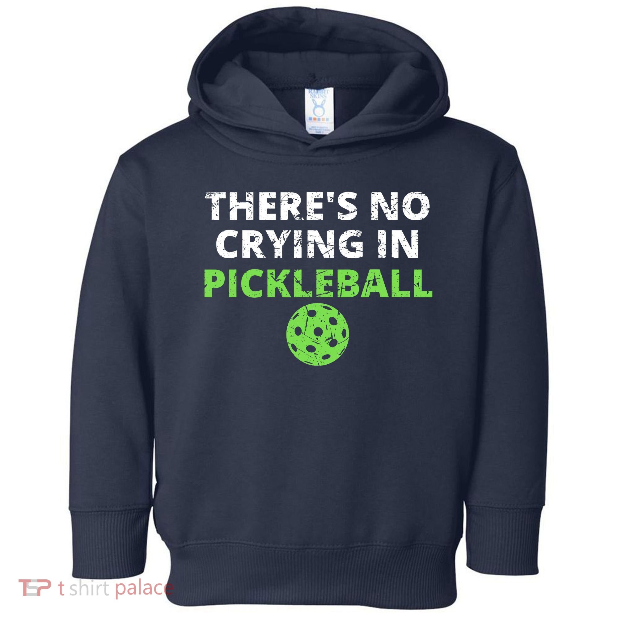 There's No Crying In Pickleball Paddles Sport Toddler Hoodie