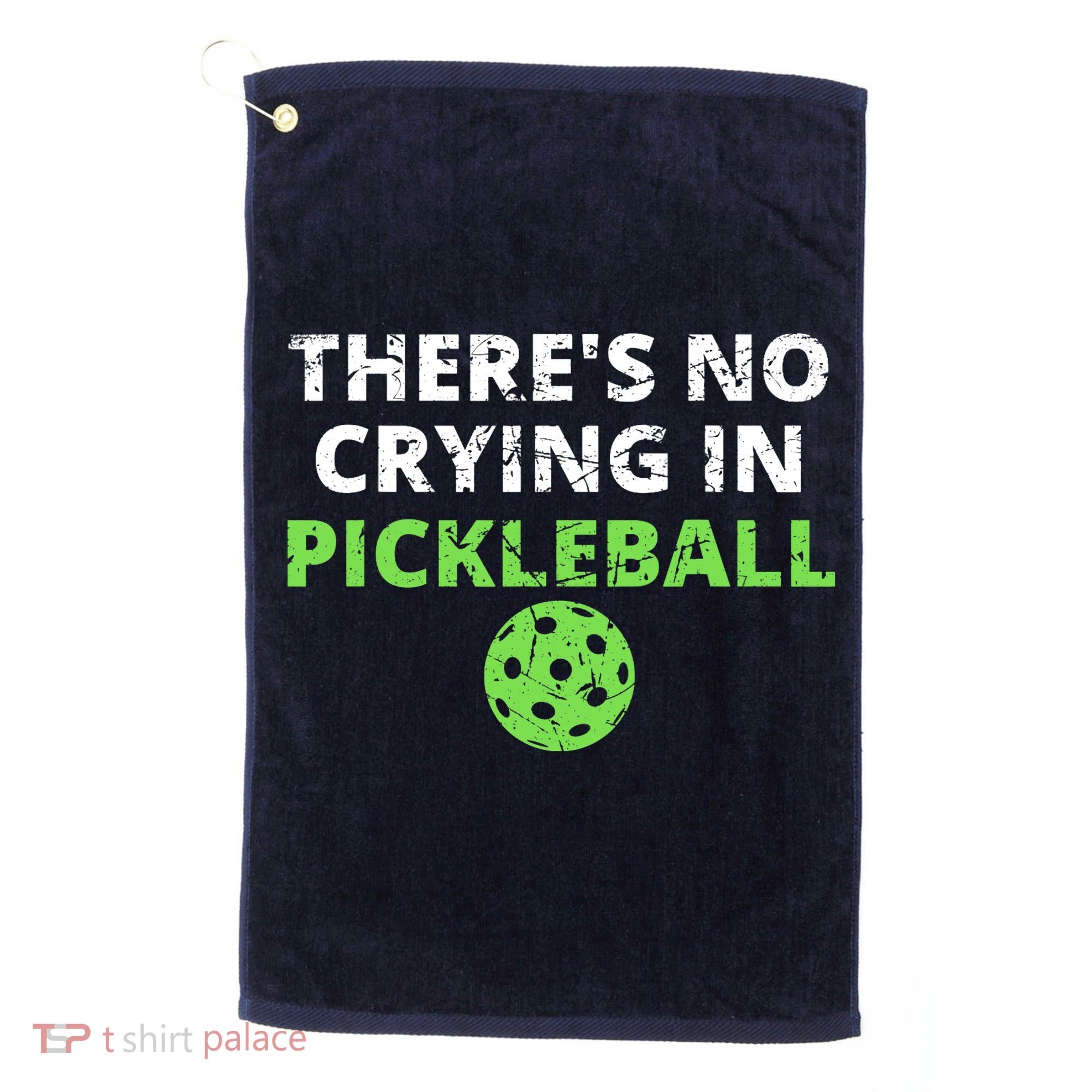 There's No Crying In Pickleball Paddles Sport Golf Towel