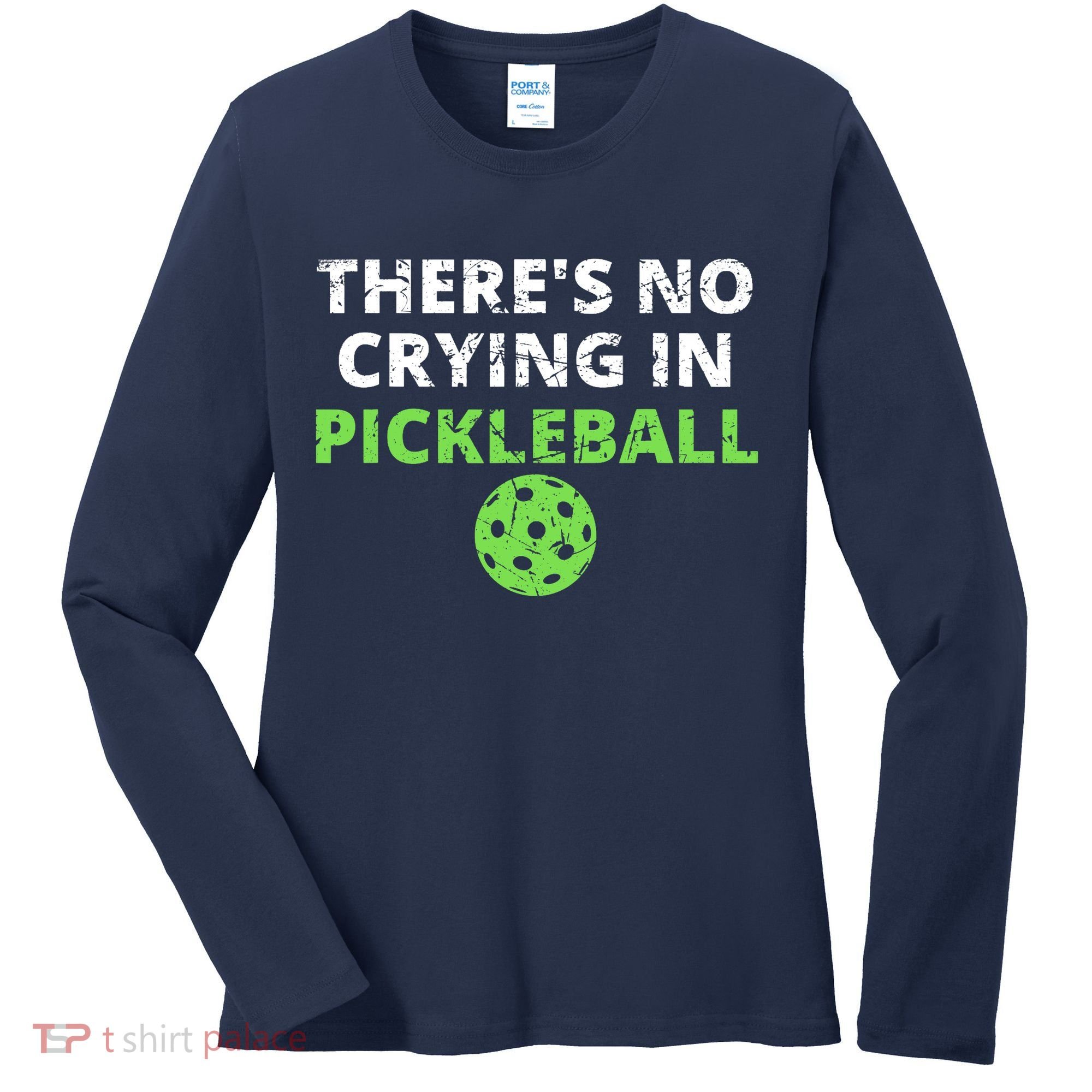 There's No Crying In Pickleball Paddles Sport Women's Long Sleeve Shirt
