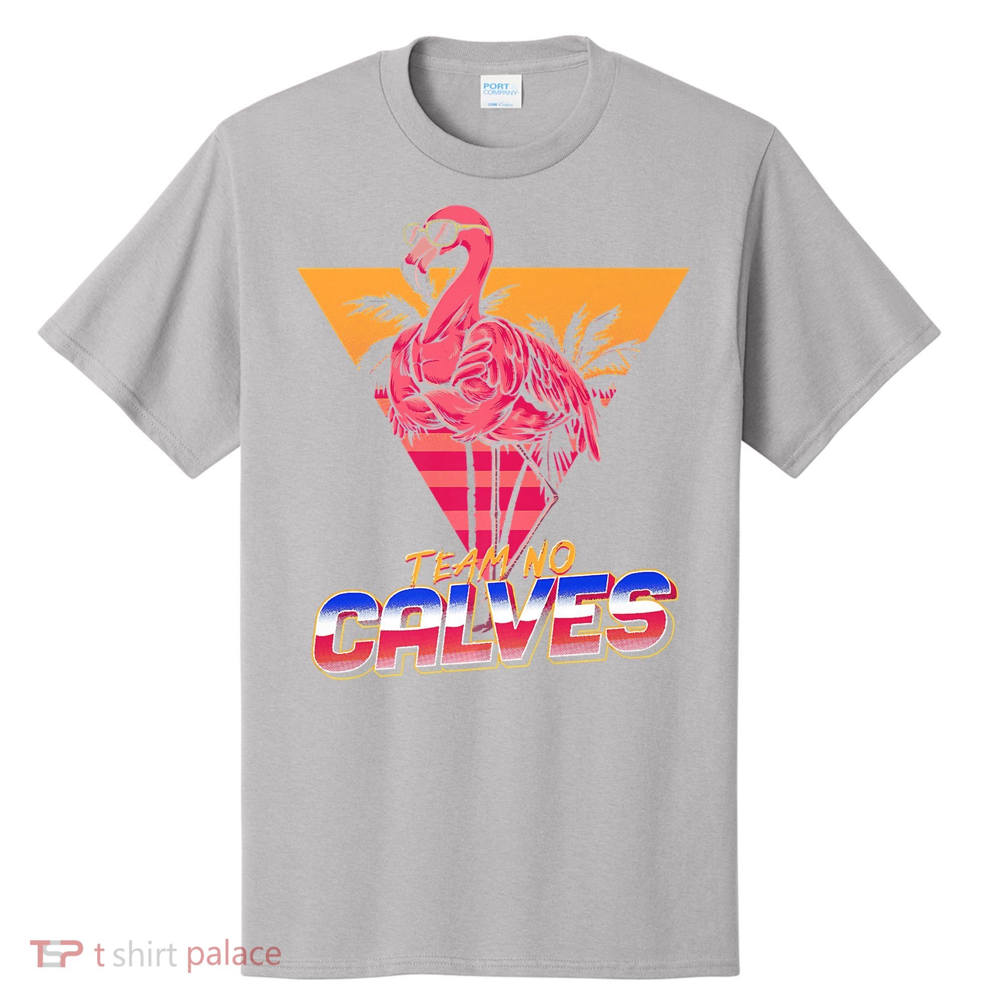 Team No Calves Flamingo Bodybuilding Gym Fitness Training T-Shirt