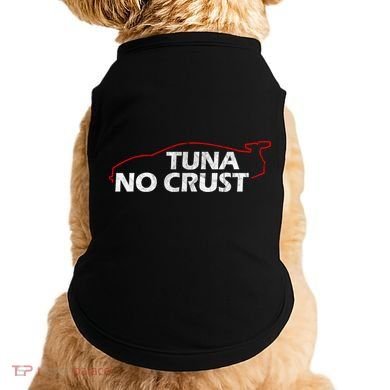 Tuna No Crust Cool For Tuna Lovers Gift Doggie Tank