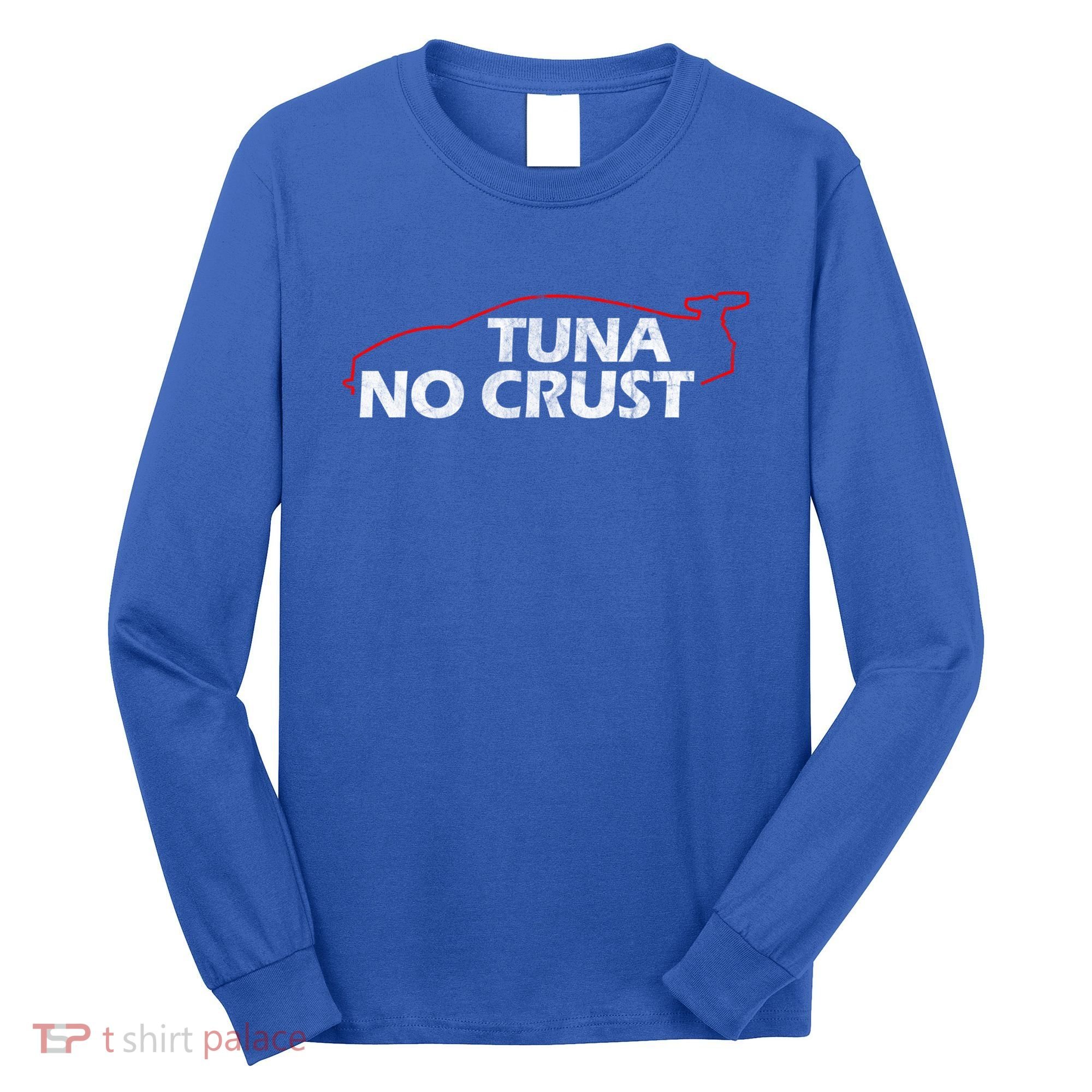 Tuna No Crust Cool For Tuna Lovers Gift Long Sleeve Shirt