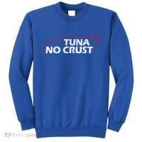 Tuna No Crust Cool For Tuna Lovers Gift Sweatshirt thumb 0