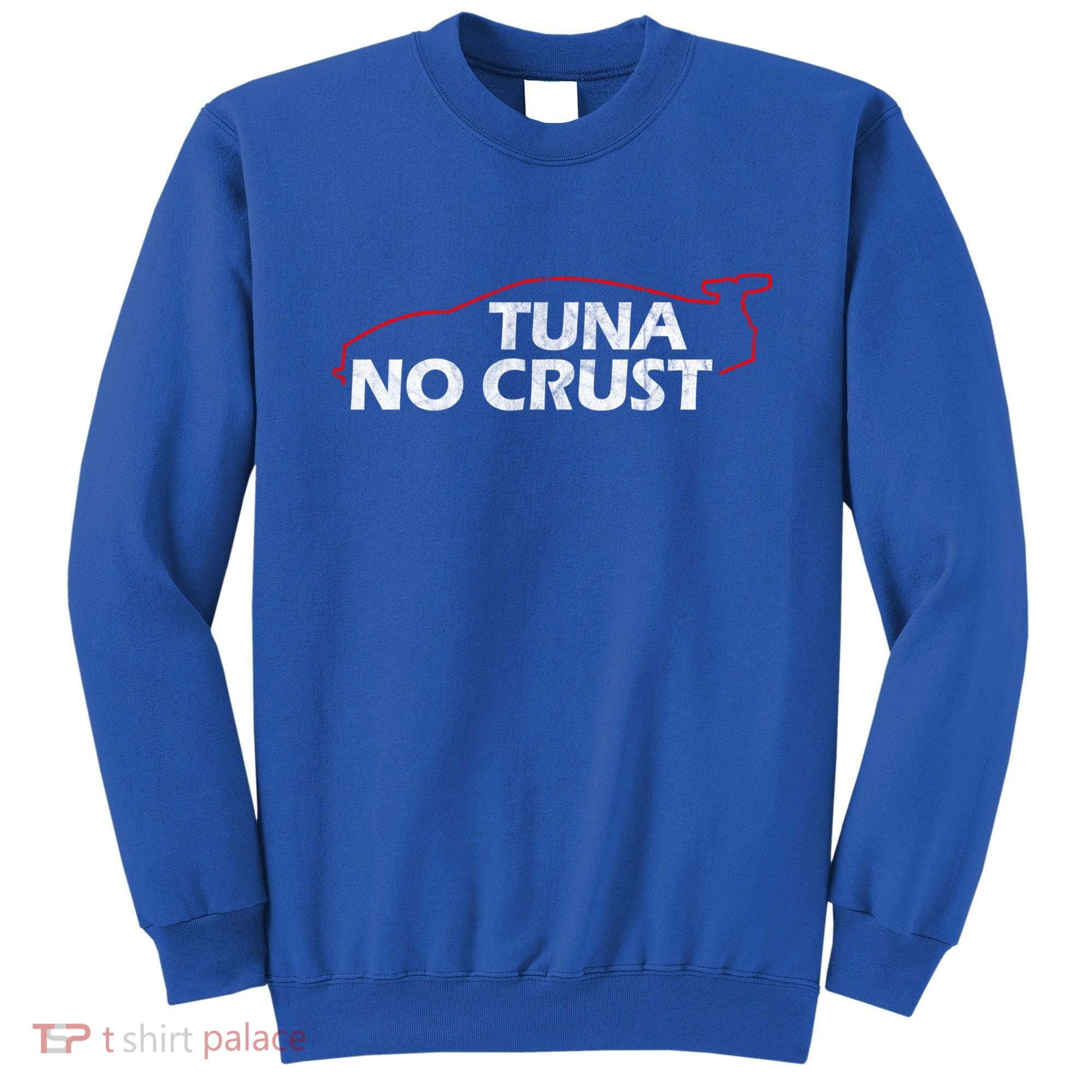 Tuna No Crust Cool For Tuna Lovers Gift Sweatshirt