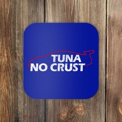 Tuna No Crust Cool For Tuna Lovers Gift Coaster