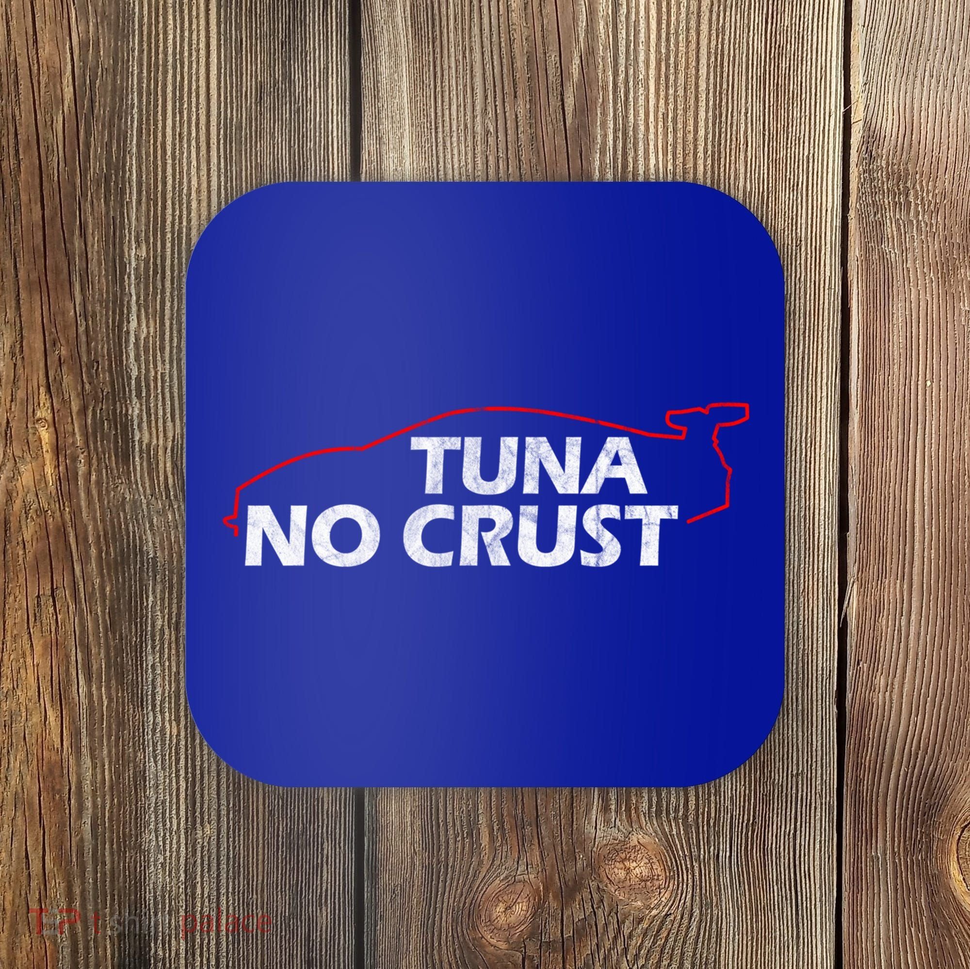 Tuna No Crust Cool For Tuna Lovers Gift Coaster