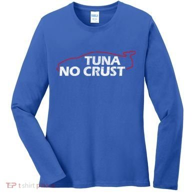 Tuna No Crust Cool For Tuna Lovers Gift Women's Long Sleeve Shirt