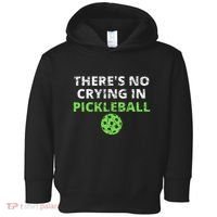 ThereS No Crying In Pickleball Paddles Sport Toddler Hoodie thumb 0