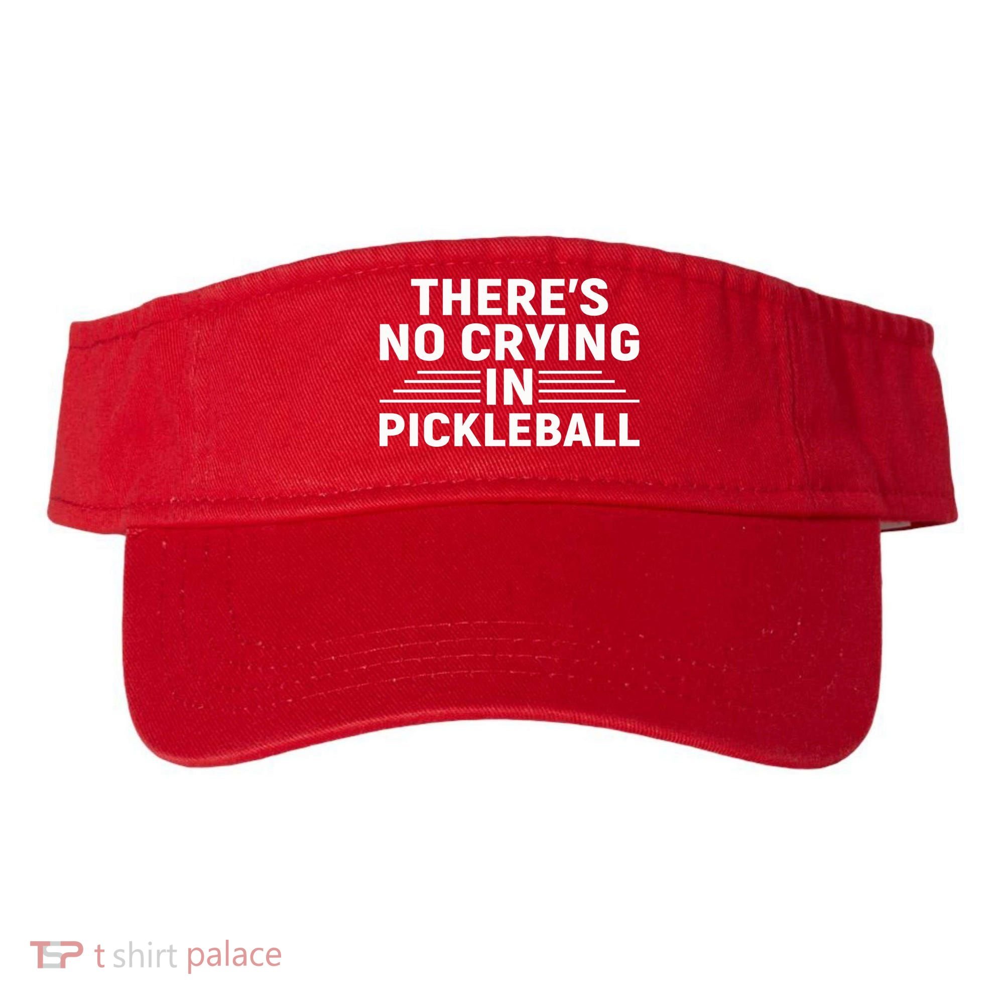 There’s No Crying In Pickleball For Player Team Sport Visor