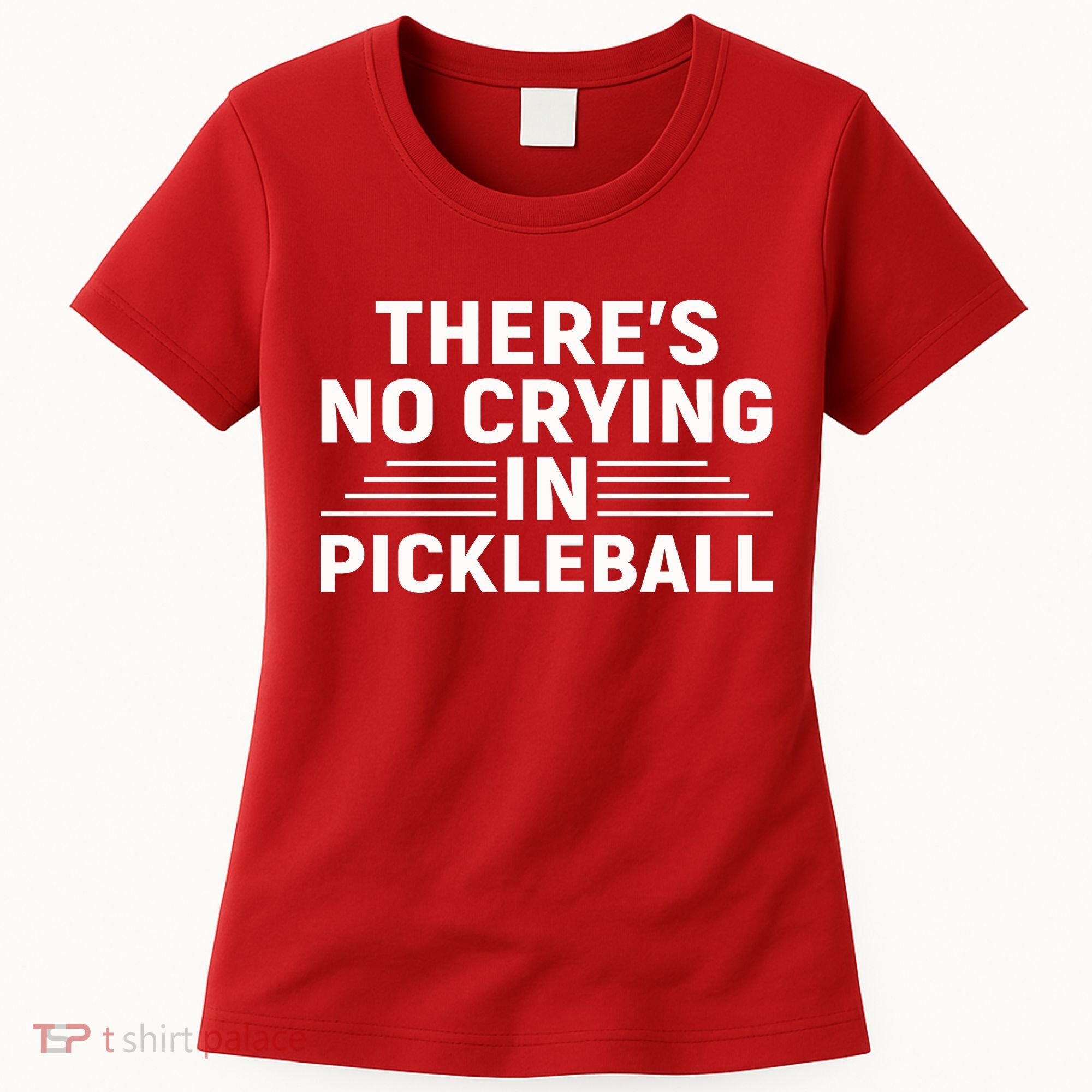 There’s No Crying In Pickleball For Player Team Sport Women's T-Shirt