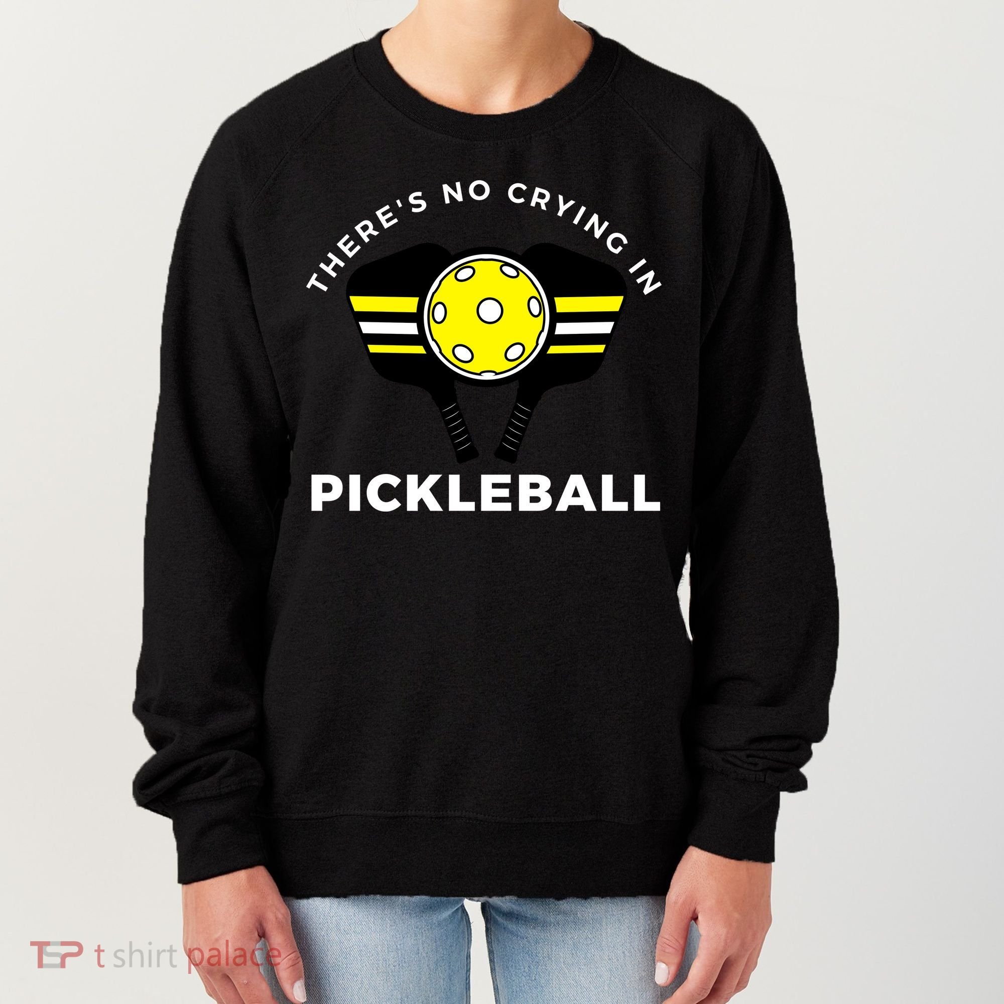 There's No Crying In Pickleball Women's Sweatshirt