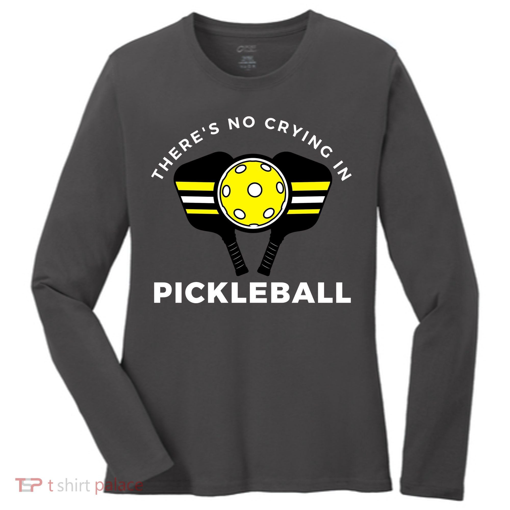 There's No Crying In Pickleball Women's Long Sleeve Shirt