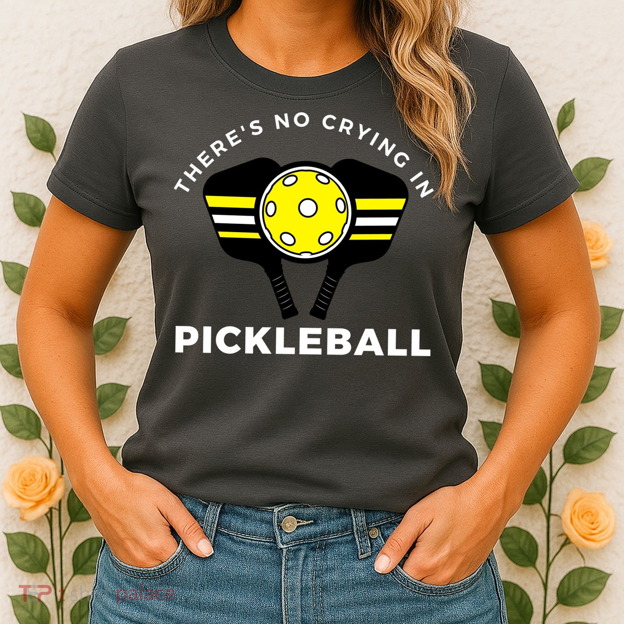There's No Crying In Pickleball Women's T-Shirt