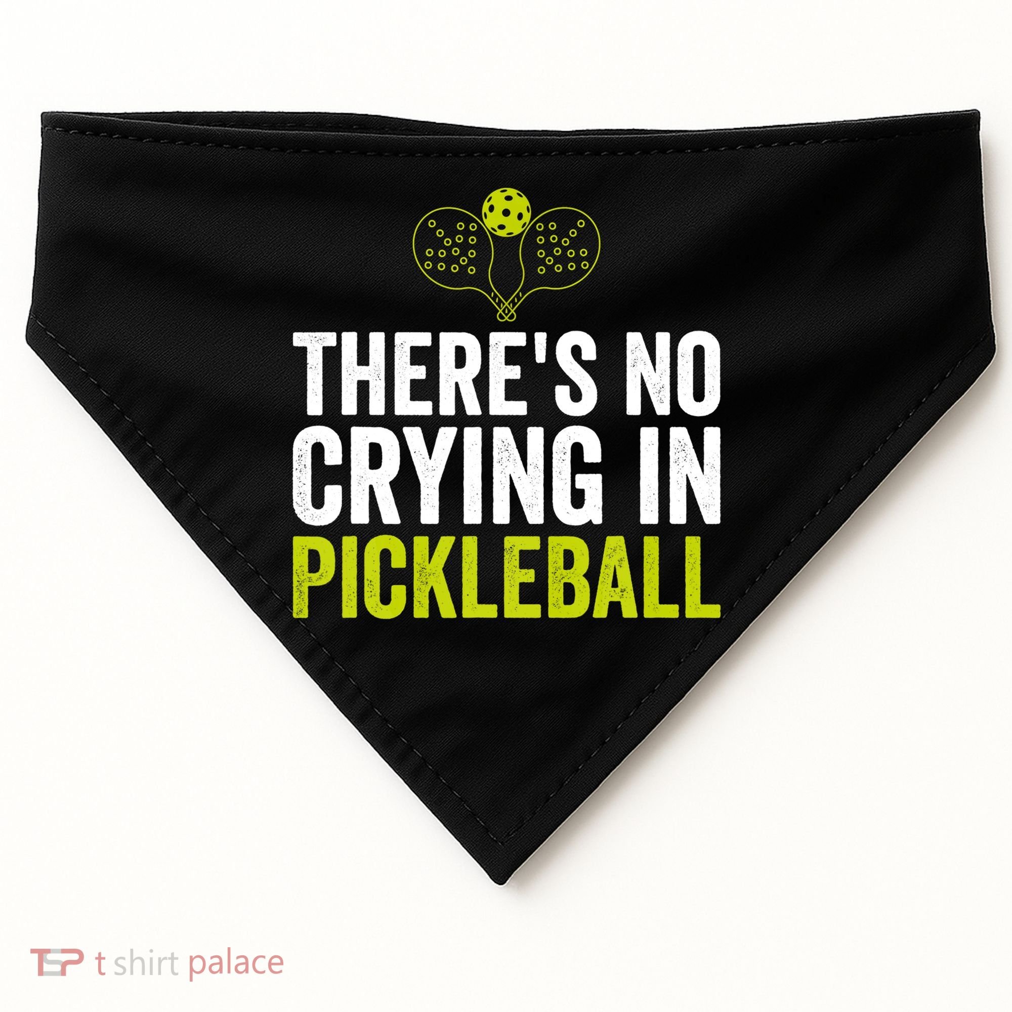 There's No Crying In Pickleball Player TShirt USA-Made Doggie Bandana