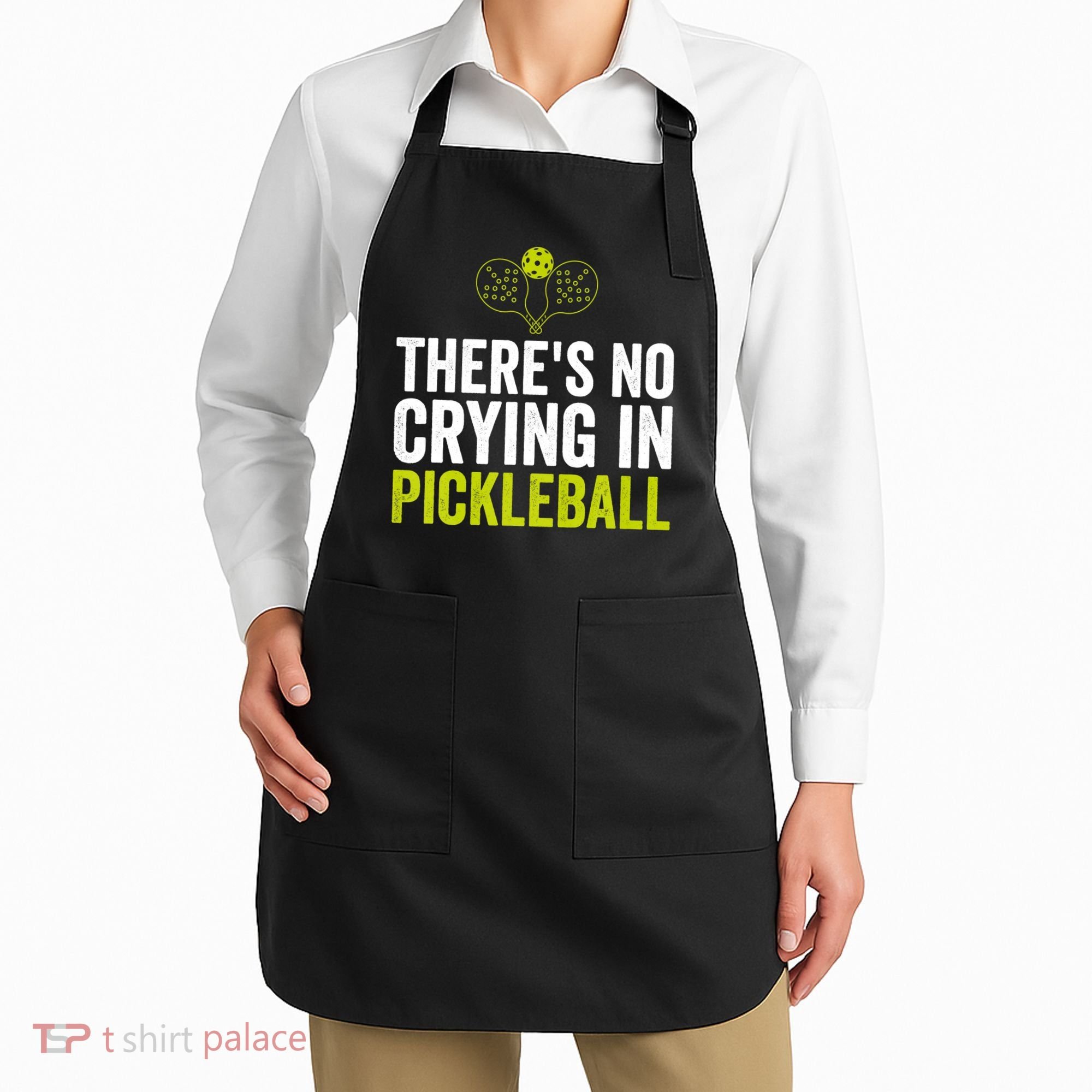 There's No Crying In Pickleball Player TShirt Apron