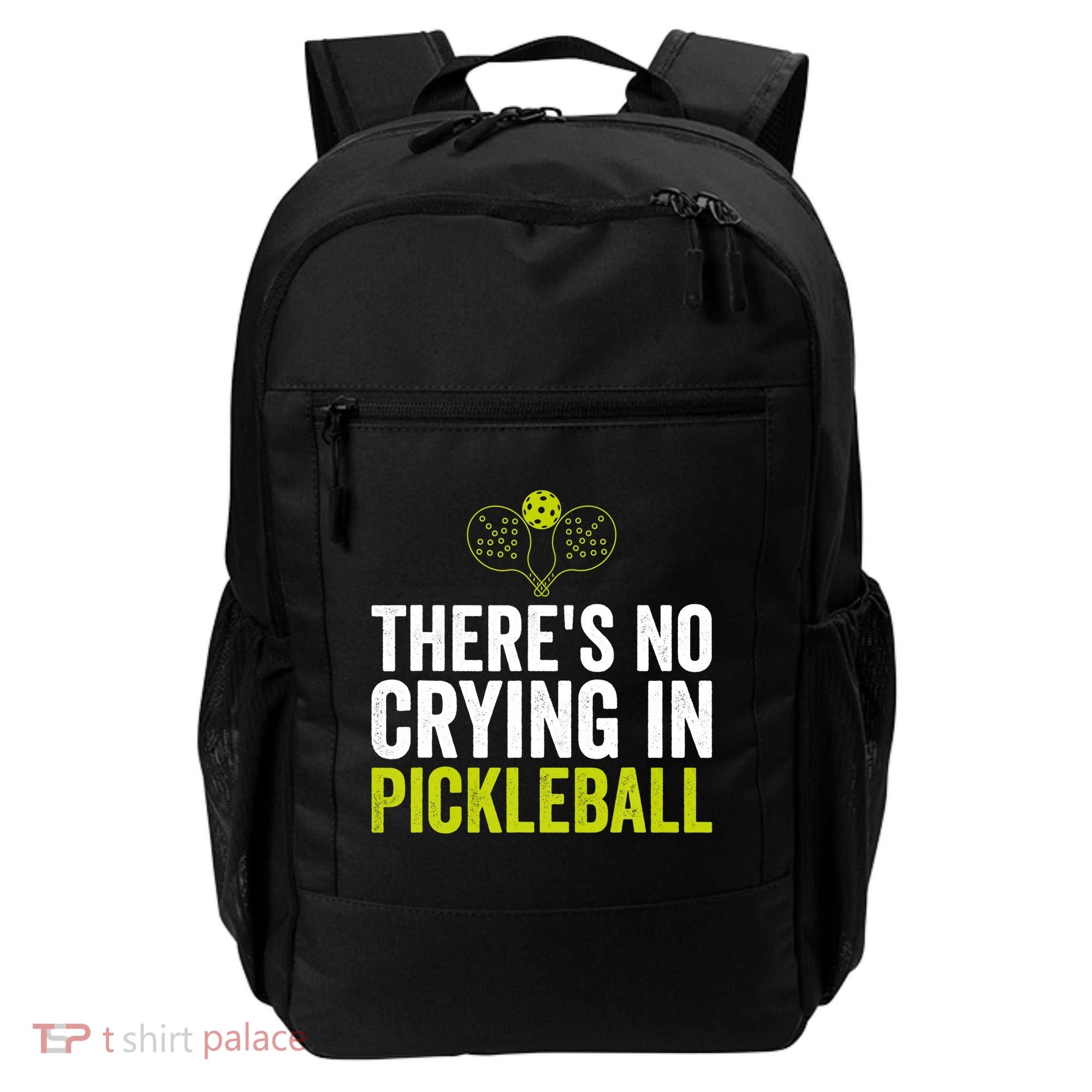 There's No Crying In Pickleball Player TShirt Backpack
