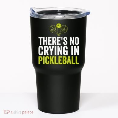 There's No Crying In Pickleball Player TShirt Tumbler