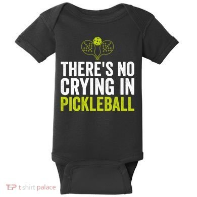 There's No Crying In Pickleball Player TShirt Baby Bodysuit