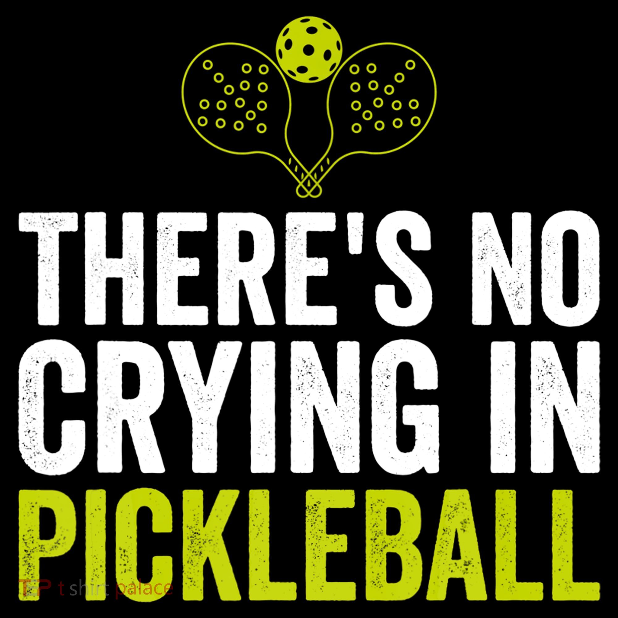 There's No Crying In Pickleball Player TShirt Baby Bodysuit