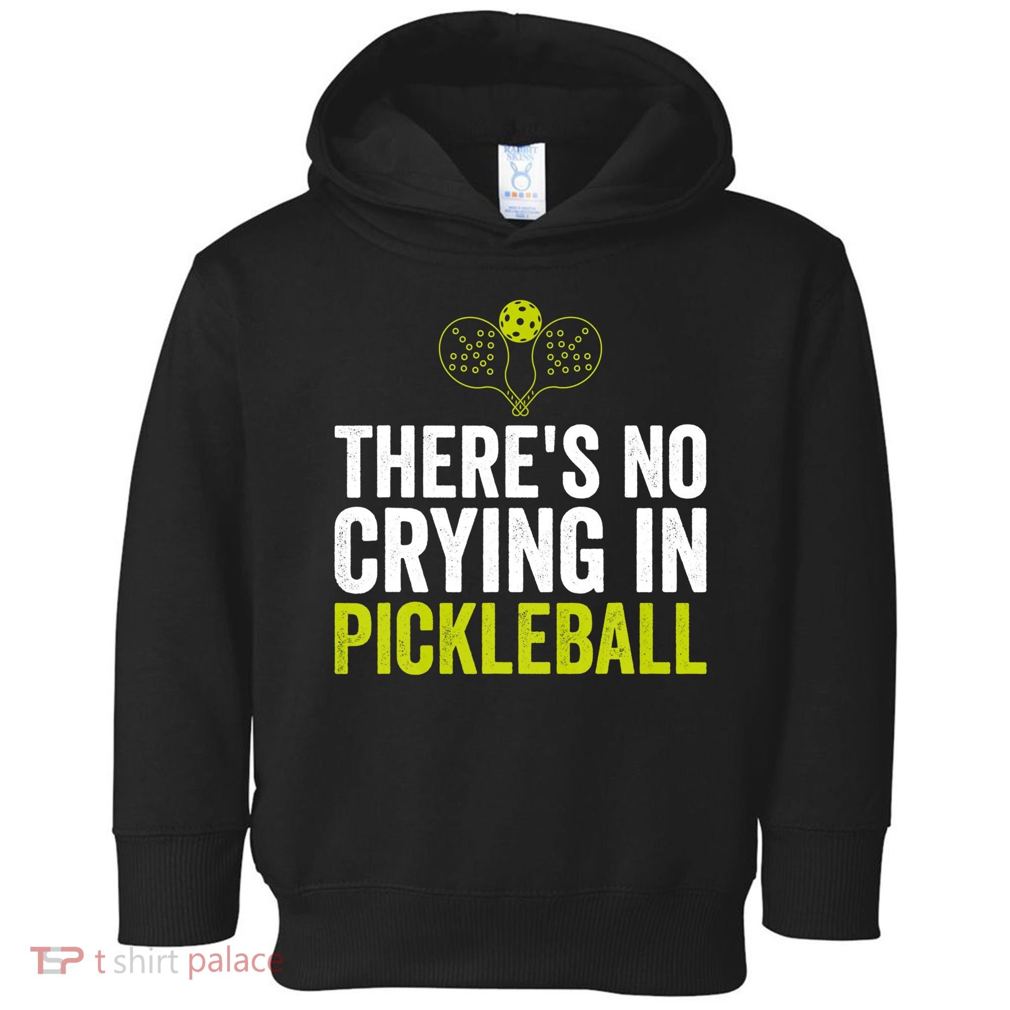 There's No Crying In Pickleball Player TShirt Toddler Hoodie